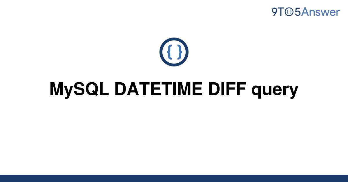 solved-mysql-datetime-diff-query-9to5answer