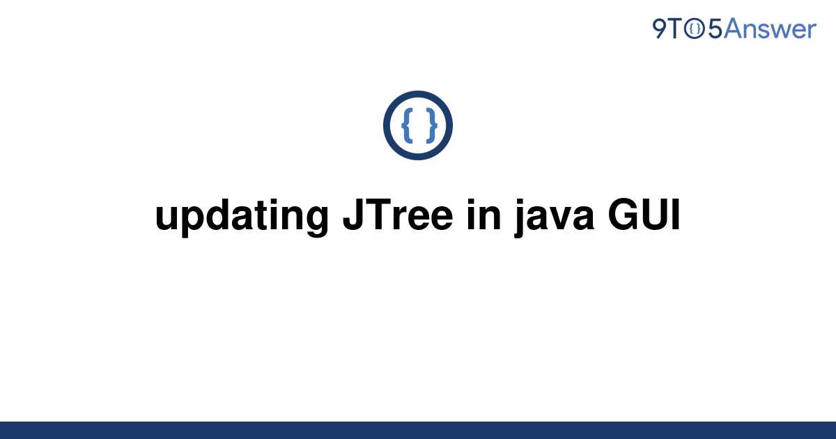 [Solved] updating JTree in java GUI 9to5Answer