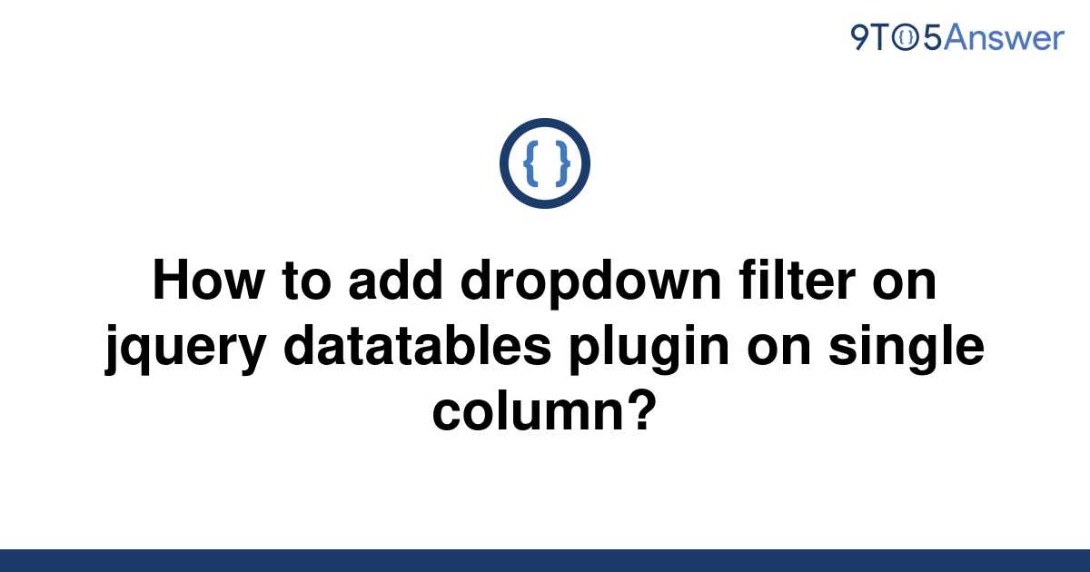 solved-how-to-add-dropdown-filter-on-jquery-datatables-9to5answer