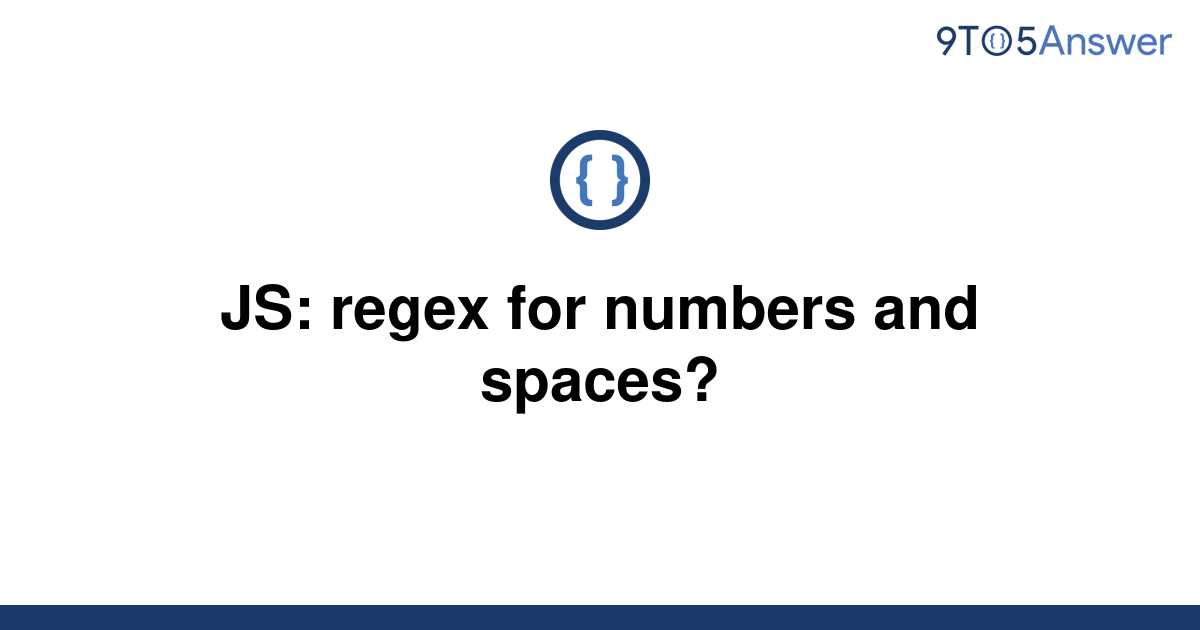 solved-js-regex-for-numbers-and-spaces-9to5answer