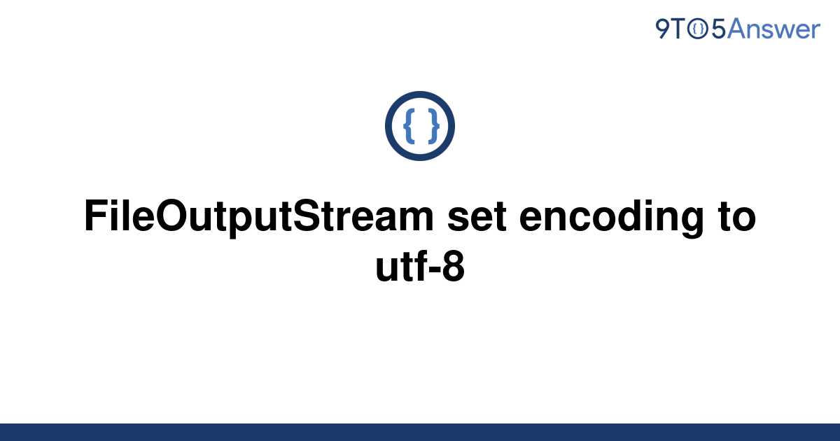 solved-fileoutputstream-set-encoding-to-utf-8-9to5answer