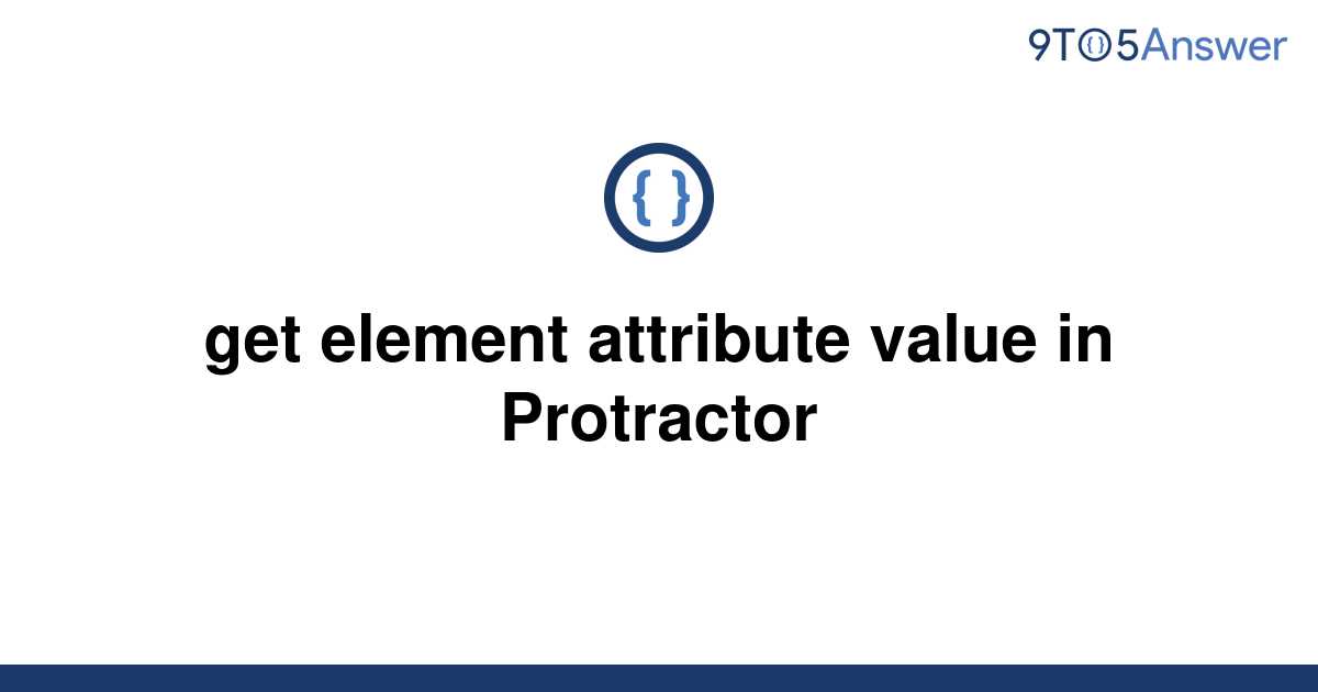 solved-get-element-attribute-value-in-protractor-9to5answer