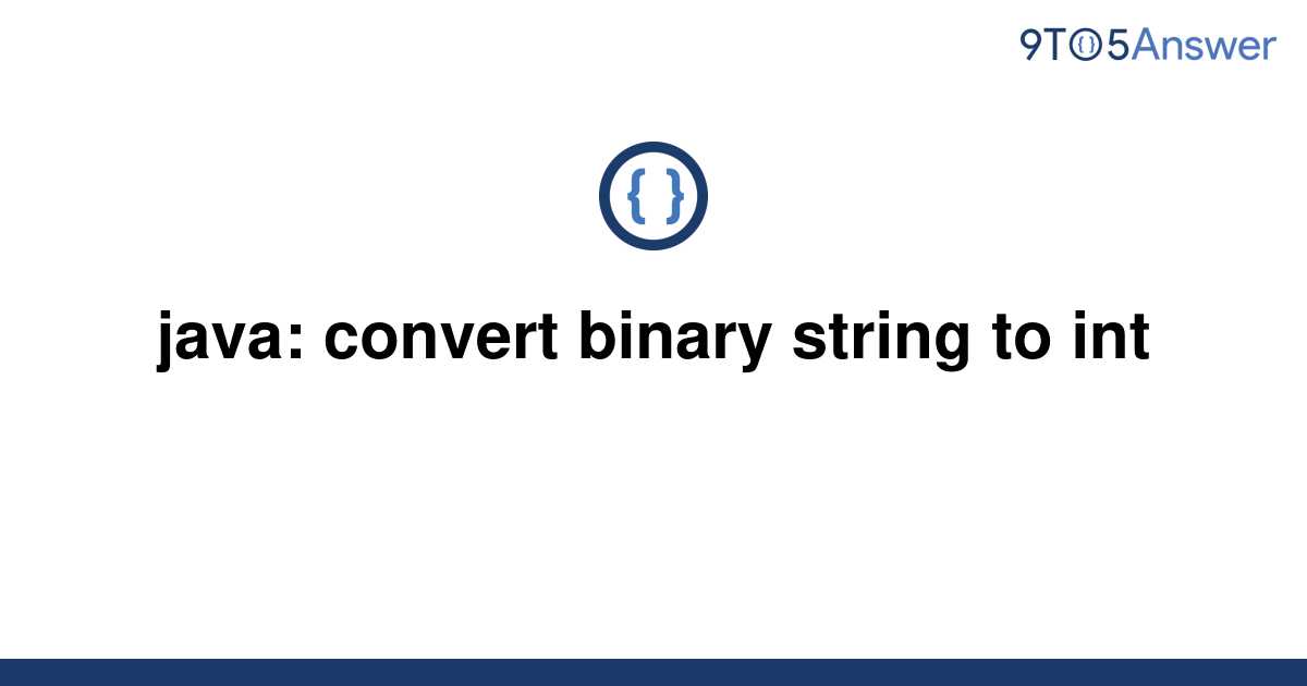 solved-java-convert-binary-string-to-int-9to5answer