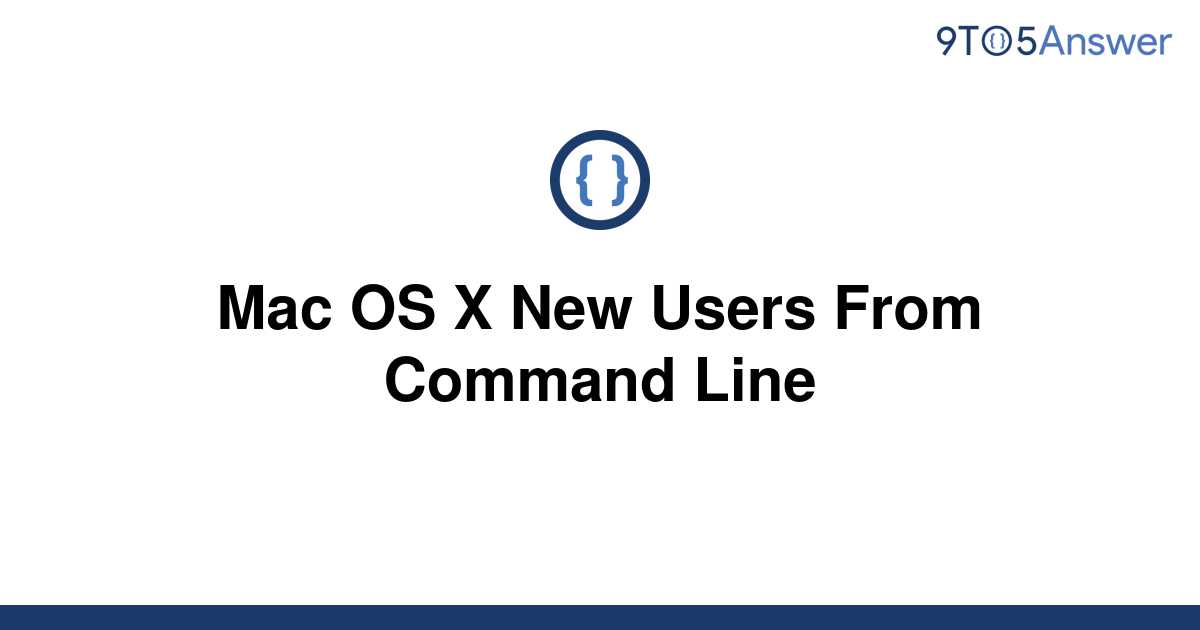 solved-mac-os-x-new-users-from-command-line-9to5answer