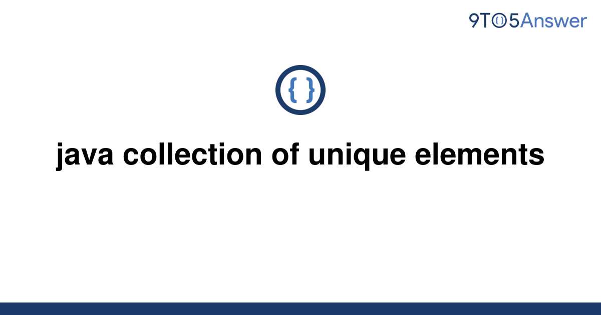solved-java-collection-of-unique-elements-9to5answer
