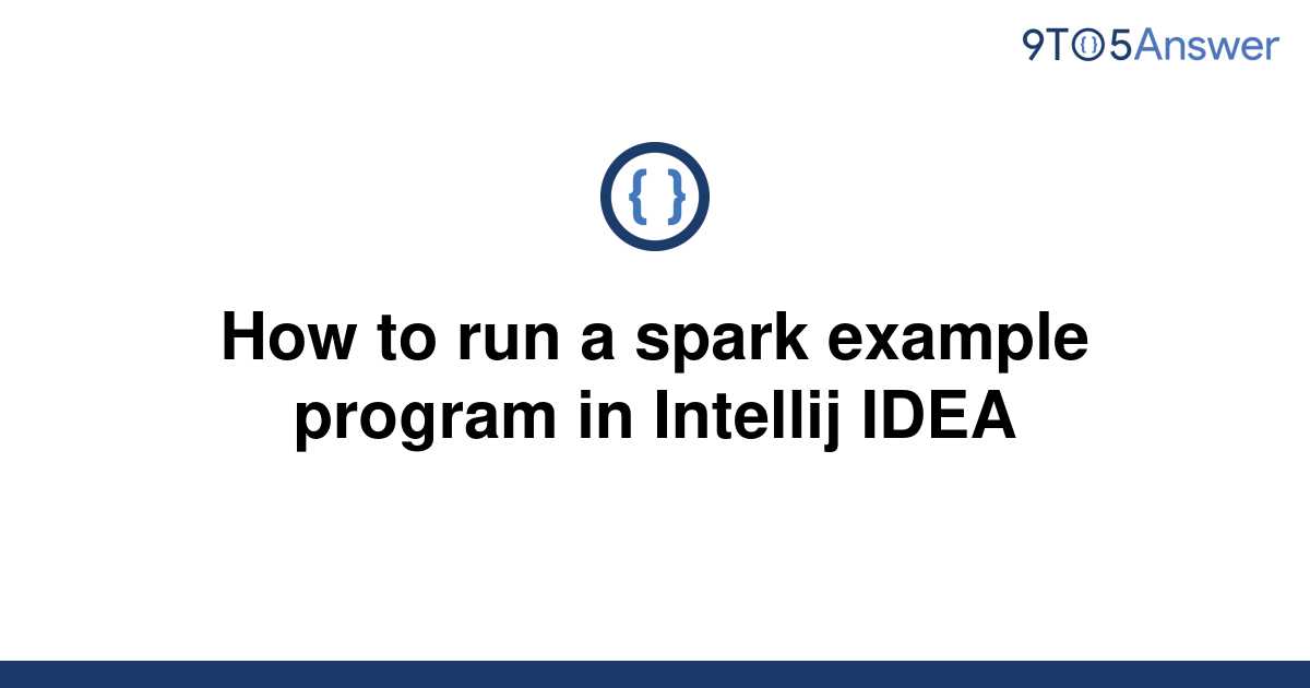 solved-how-to-run-a-spark-example-program-in-intellij-9to5answer