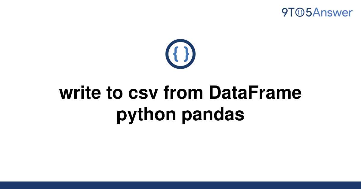 solved-write-to-csv-from-dataframe-python-pandas-9to5answer