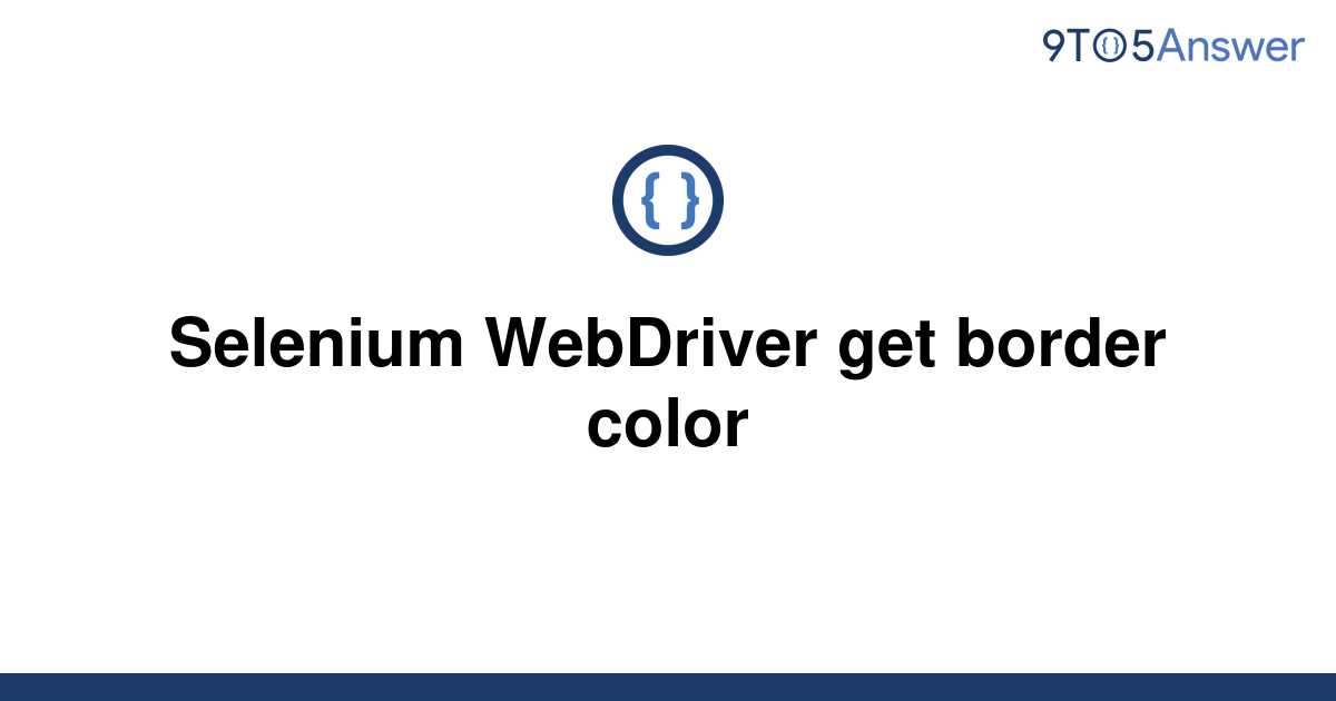 solved-selenium-webdriver-get-border-color-9to5answer