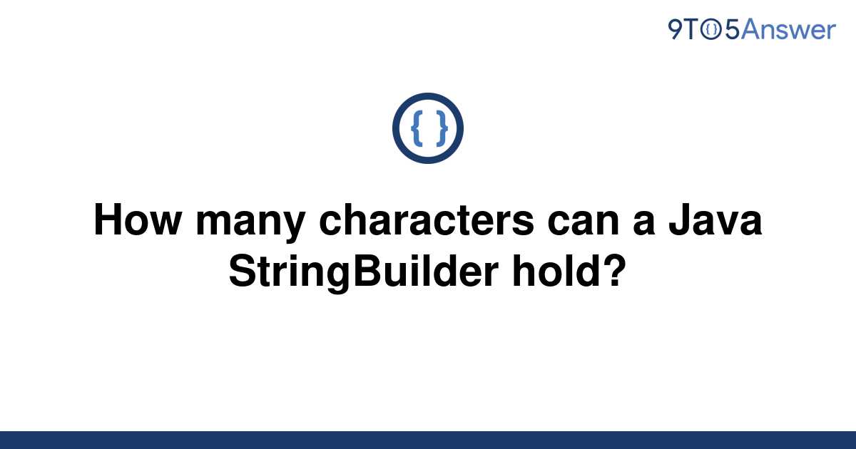 solved-how-many-characters-can-a-java-stringbuilder-9to5answer