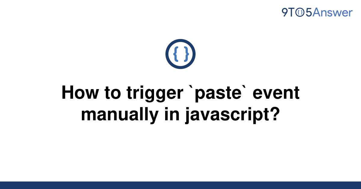 solved-how-to-trigger-paste-event-manually-in-9to5answer