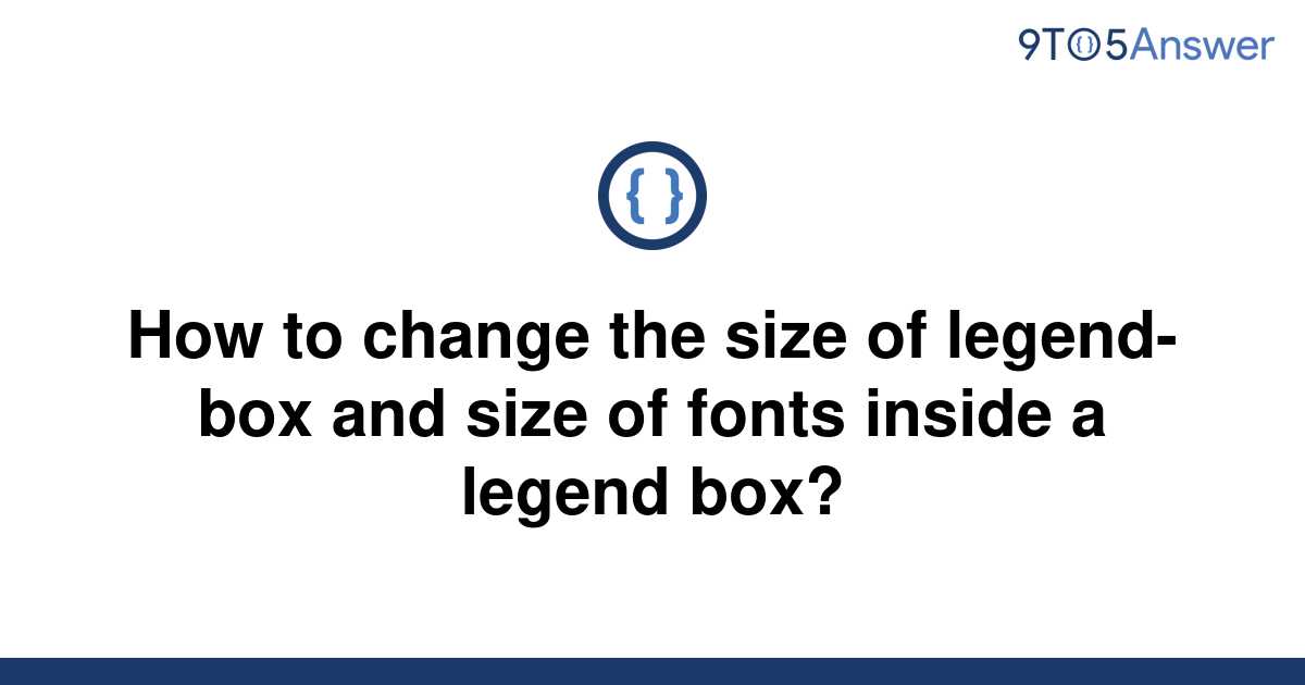 solved-how-to-change-the-size-of-legend-box-and-size-of-9to5answer