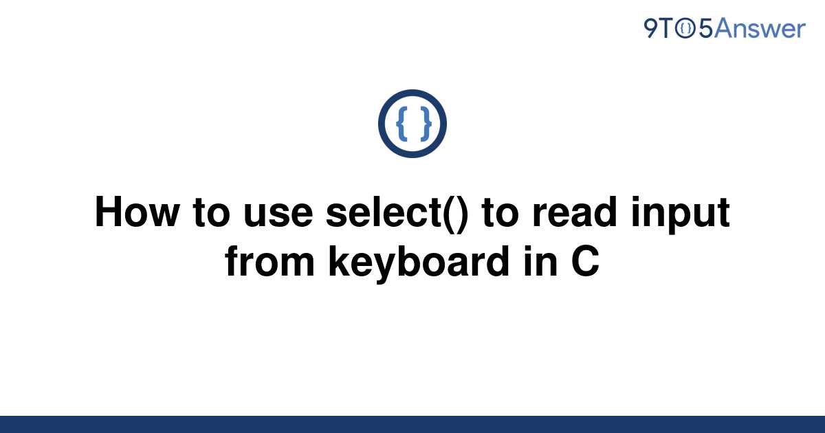 solved-how-to-use-select-to-read-input-from-keyboard-9to5answer