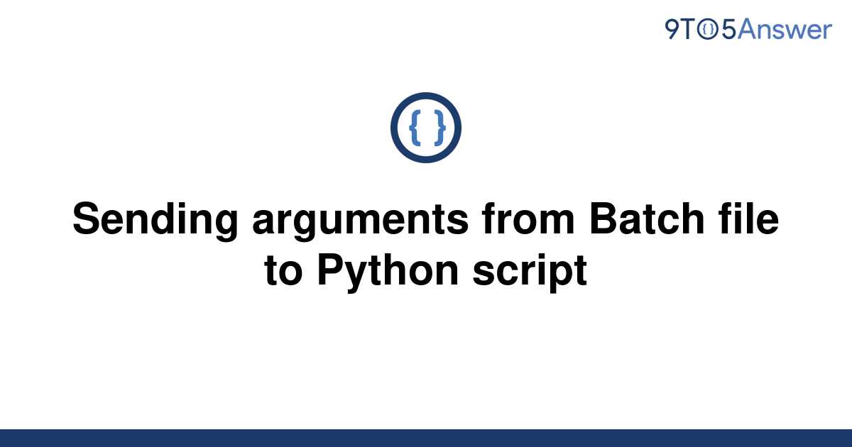 solved-sending-arguments-from-batch-file-to-python-9to5answer