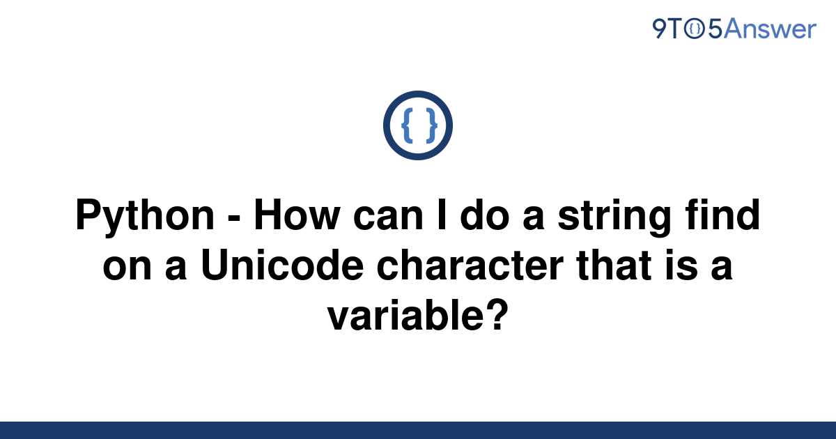 solved-python-how-can-i-do-a-string-find-on-a-unicode-9to5answer