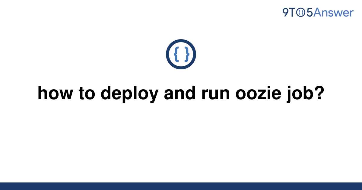 solved-how-to-deploy-and-run-oozie-job-9to5answer