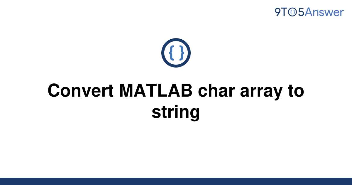 solved-convert-matlab-char-array-to-string-9to5answer