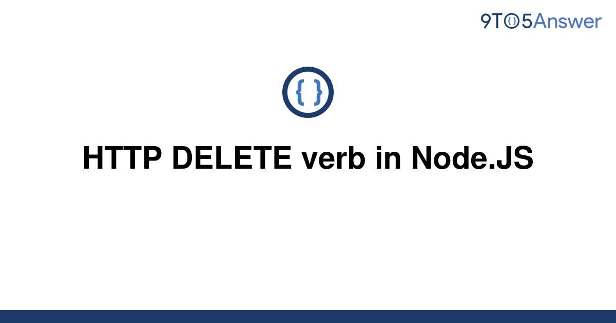 solved-http-delete-verb-in-node-js-9to5answer