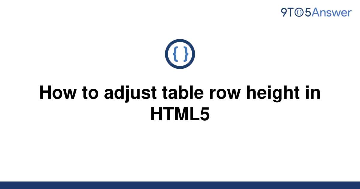 Solved How To Adjust Table Row Height In HTML5 9to5Answer   Template How To Adjust Table Row Height In Html520220619 200564 1tgfos6 