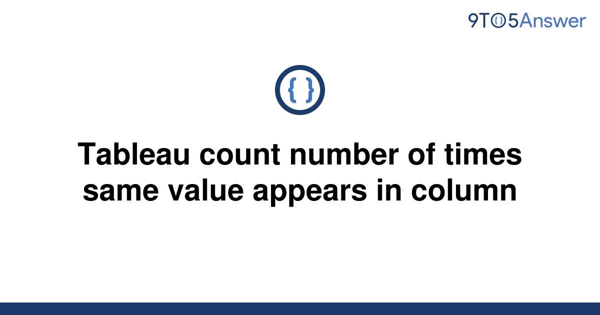 solved-tableau-count-number-of-times-same-value-appears-9to5answer