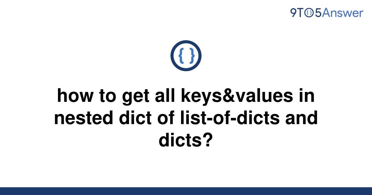 solved-how-to-get-all-keys-values-in-nested-dict-of-9to5answer