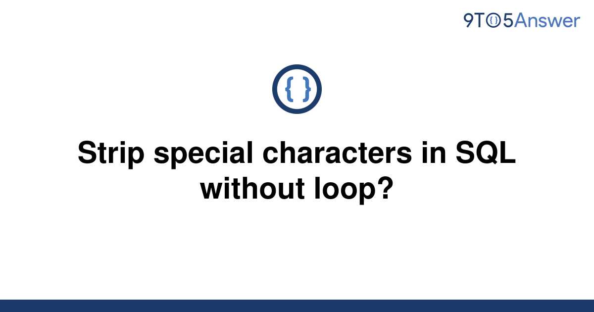  Solved Strip Special Characters In SQL Without Loop 9to5Answer