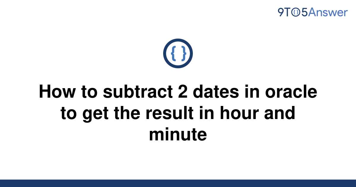 Oracle Subtract Dates To Get Minutes