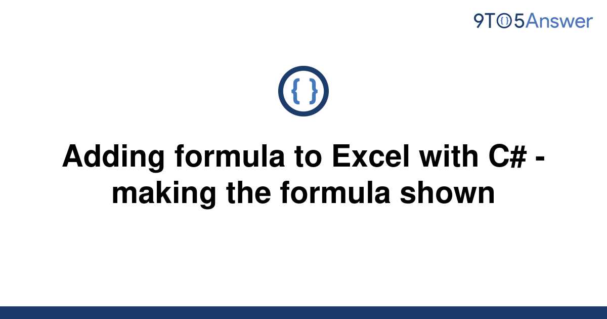 solved-adding-formula-to-excel-with-c-making-the-9to5answer