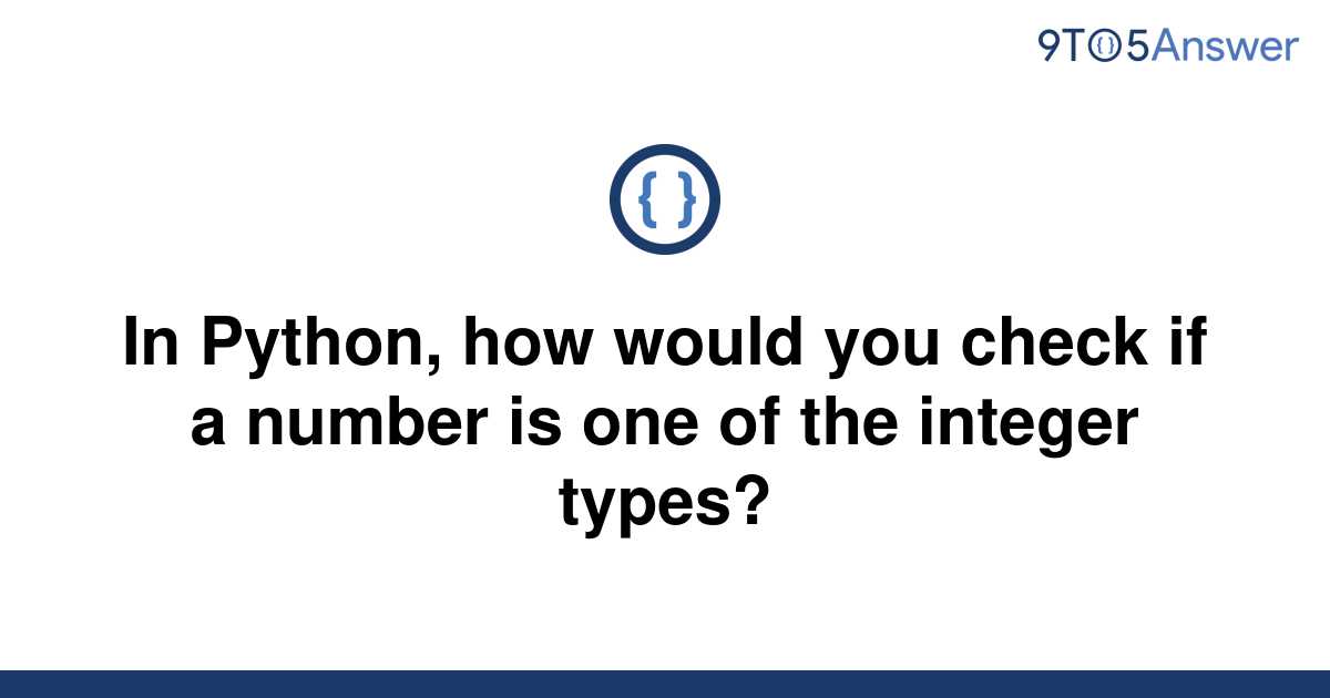 solved-in-python-how-would-you-check-if-a-number-is-9to5answer