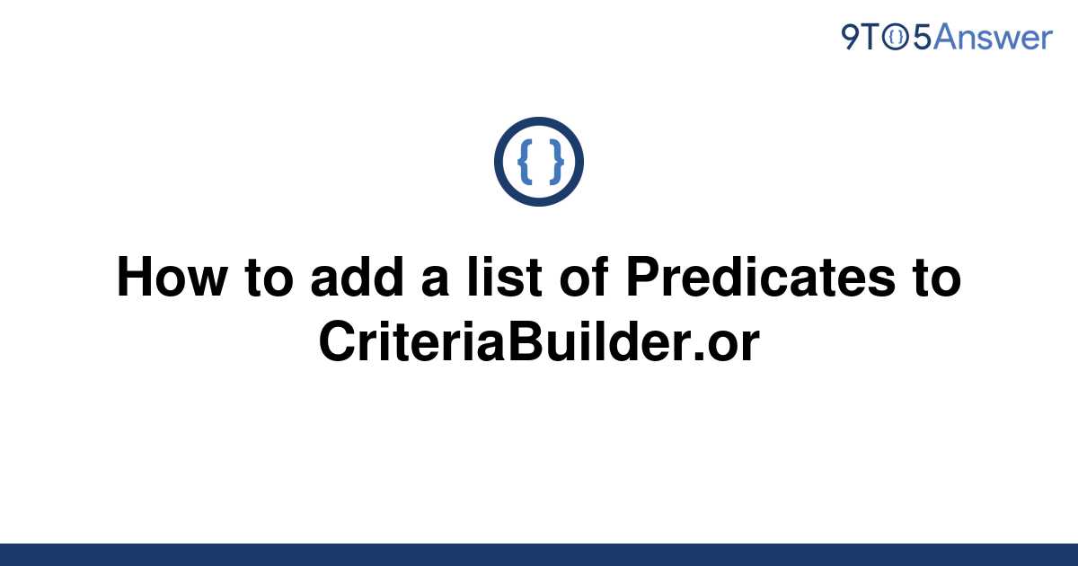 solved-how-to-add-a-list-of-predicates-to-9to5answer