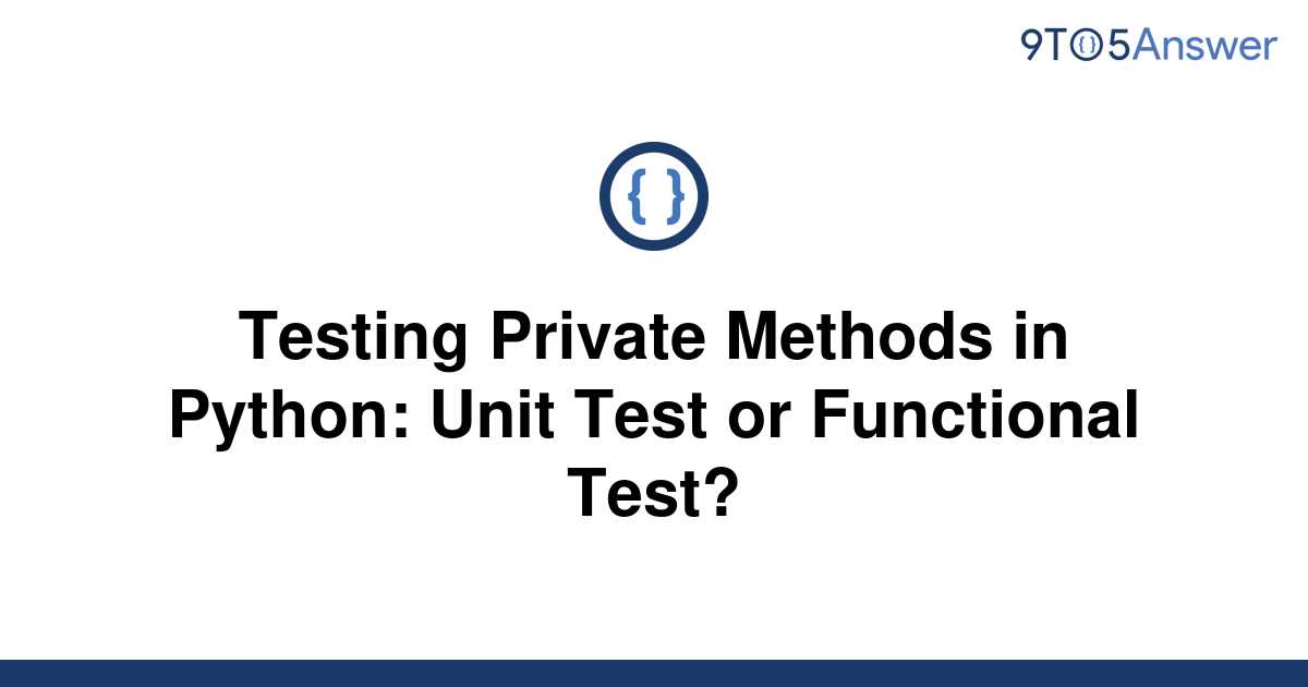 solved-testing-private-methods-in-python-unit-test-or-9to5answer