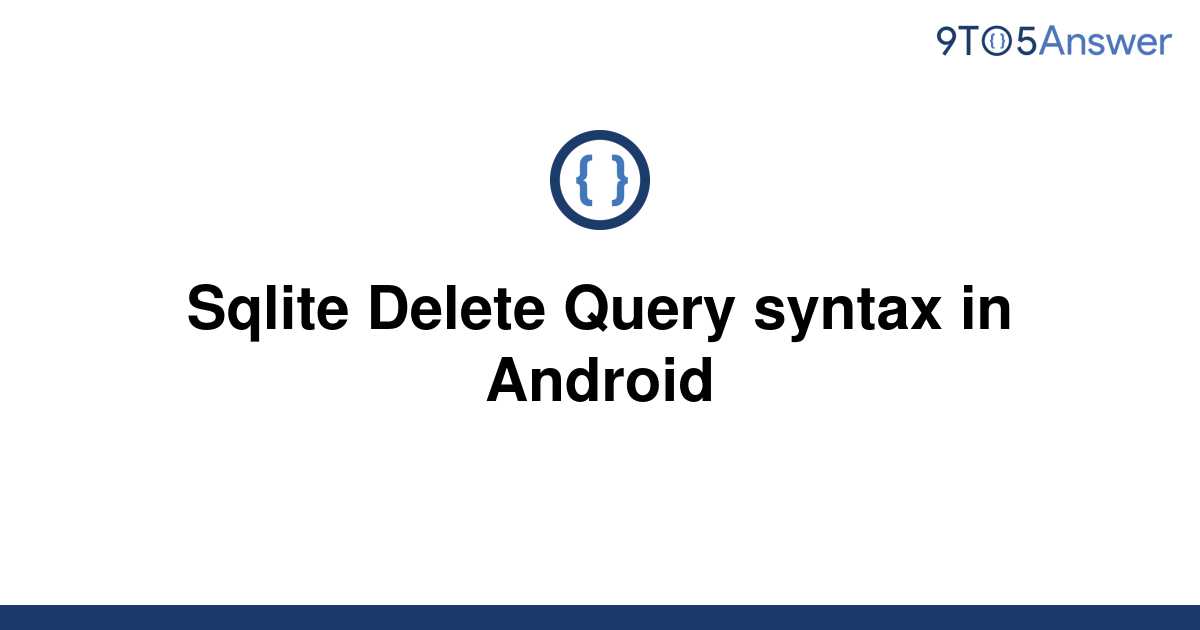 solved-sqlite-delete-query-syntax-in-android-9to5answer