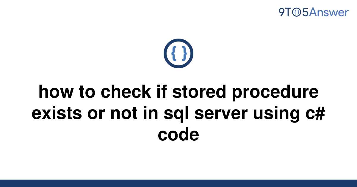 solved-how-to-check-if-stored-procedure-exists-or-not-9to5answer