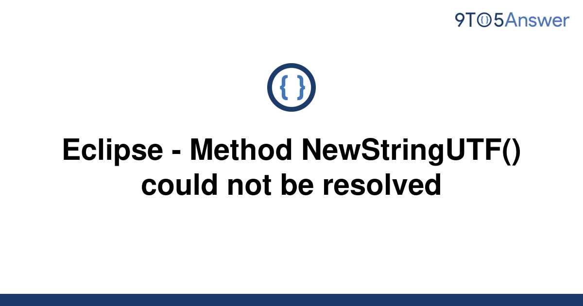 [Solved] Eclipse Method NewStringUTF() could not be 9to5Answer