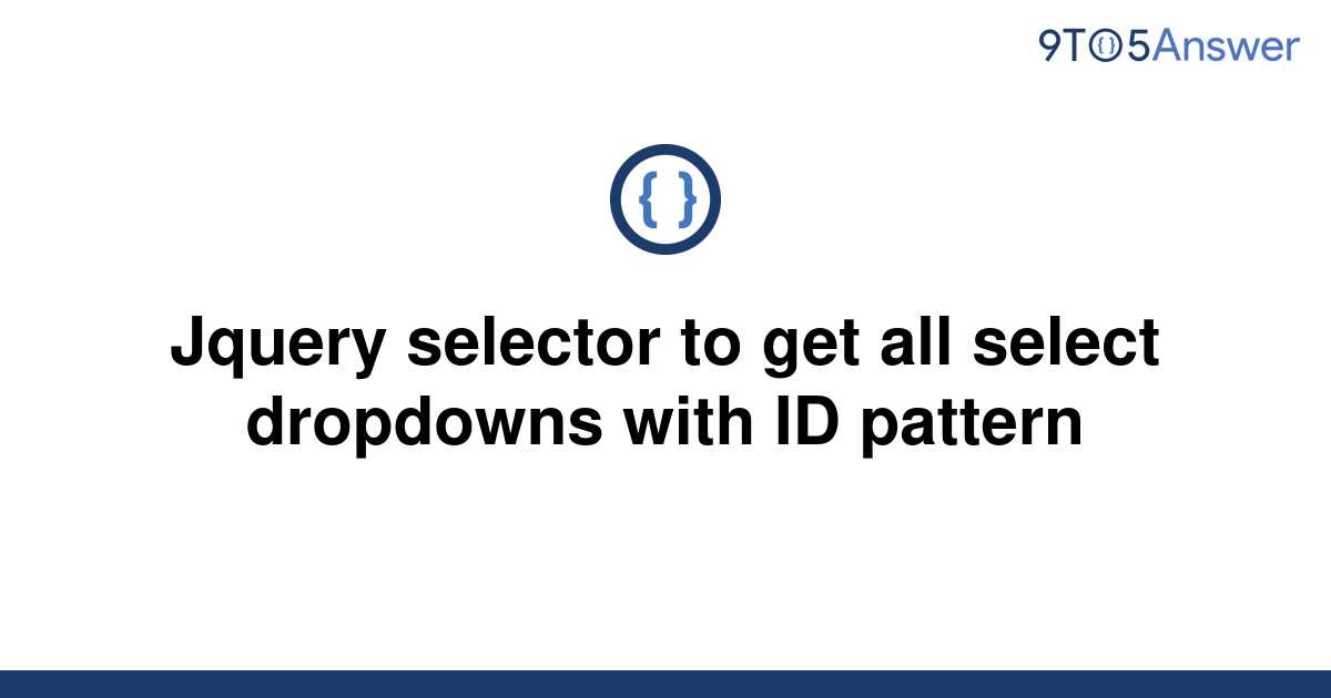 solved-jquery-selector-to-get-all-select-dropdowns-with-9to5answer