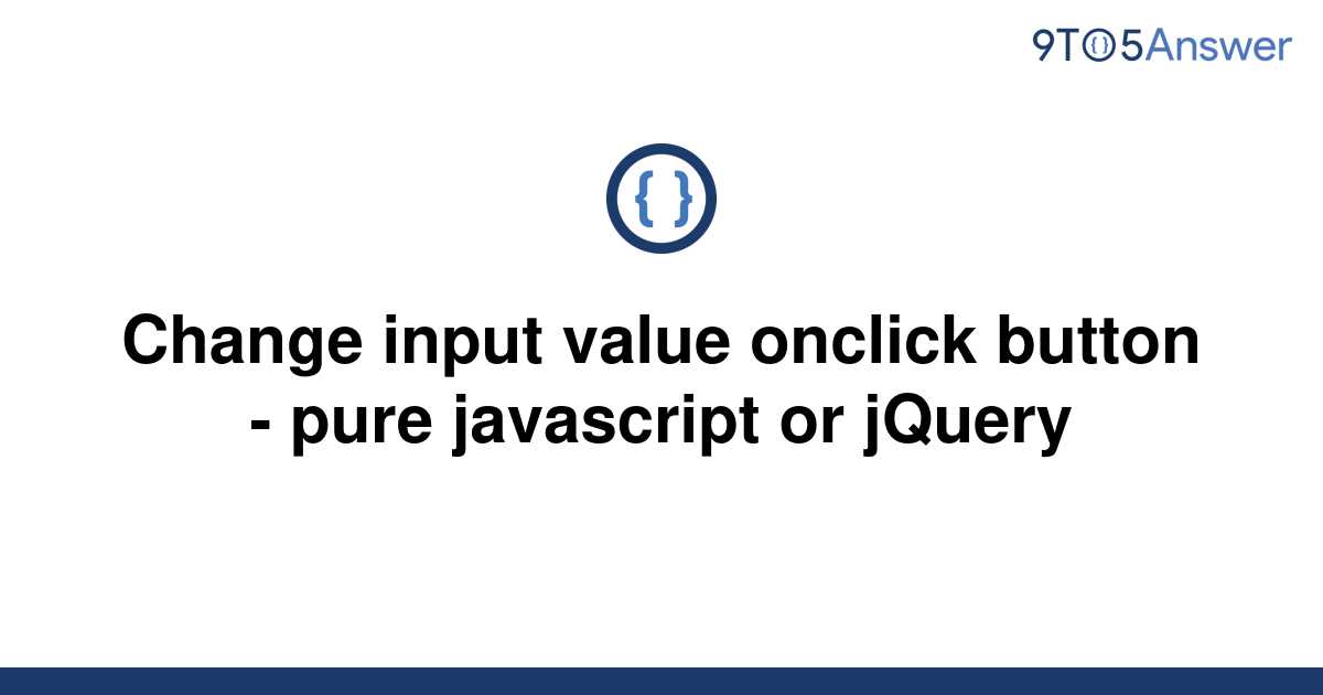 solved-change-input-value-onclick-button-pure-9to5answer