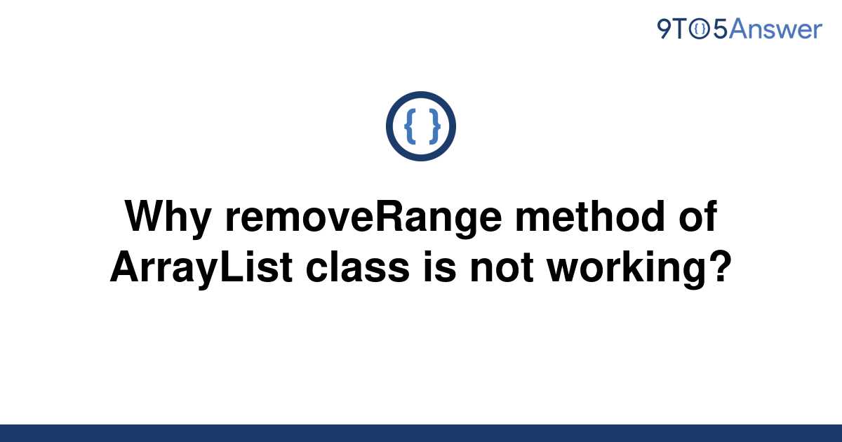 solved-why-removerange-method-of-arraylist-class-is-not-9to5answer