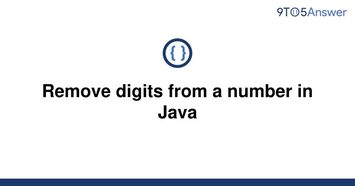 solved-remove-digits-from-a-number-in-java-9to5answer