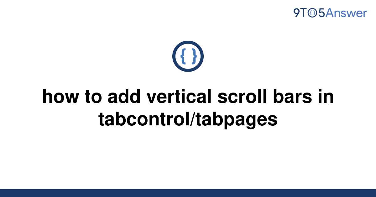 solved-how-to-add-vertical-scroll-bars-in-9to5answer