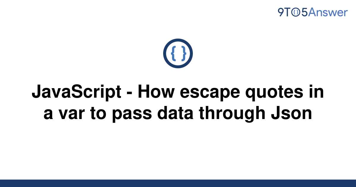 solved-javascript-how-escape-quotes-in-a-var-to-pass-9to5answer