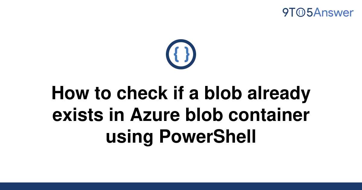 solved-how-to-check-if-a-blob-already-exists-in-azure-9to5answer