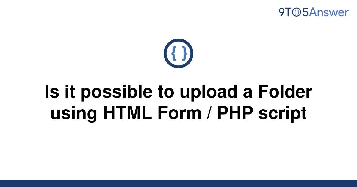 Solved Is It Possible To Upload A Folder Using Html 9to5answer