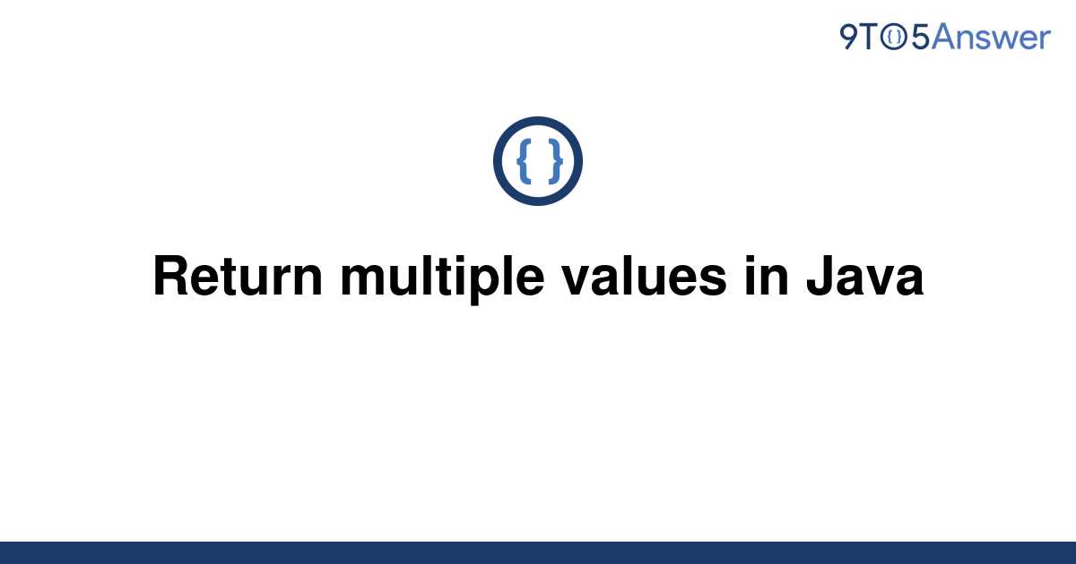 solved-return-multiple-values-in-java-9to5answer