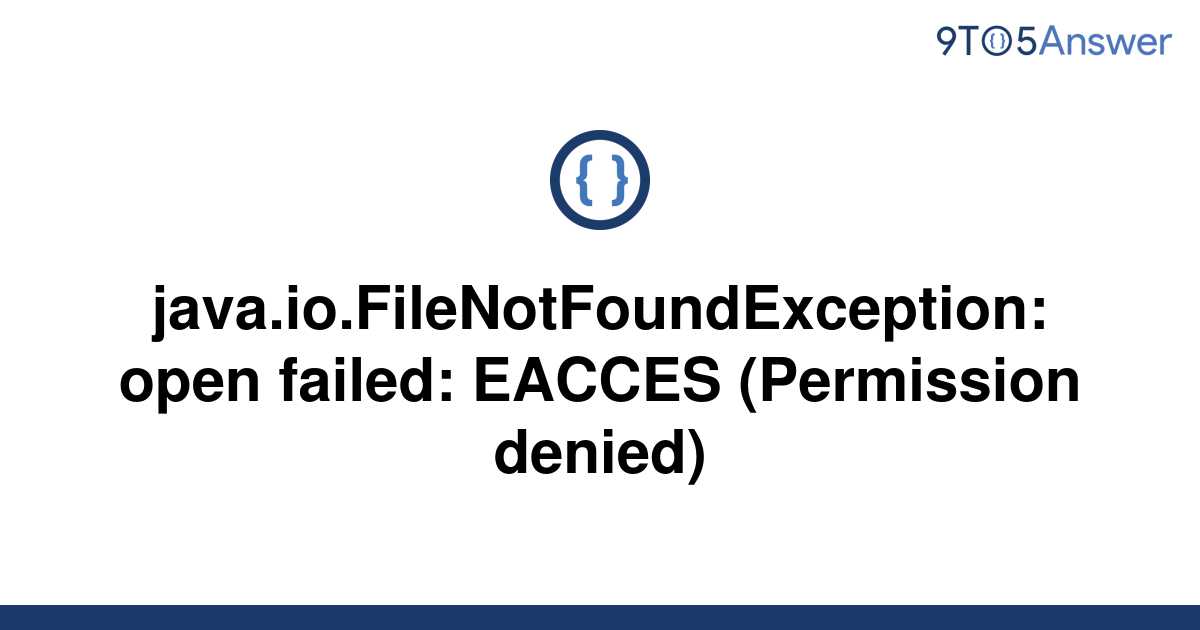 Solved Java Io Filenotfoundexception Open Failed To Answer