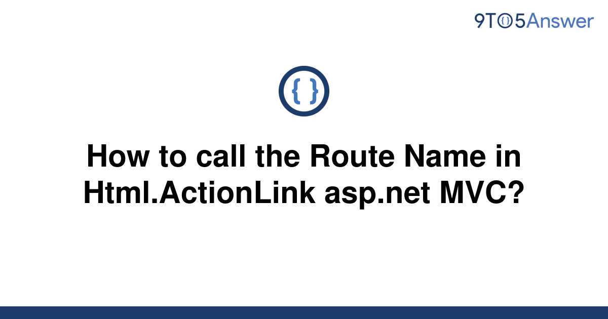 solved-how-to-call-the-route-name-in-html-actionlink-9to5answer