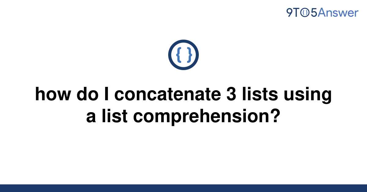 solved-how-do-i-concatenate-3-lists-using-a-list-9to5answer