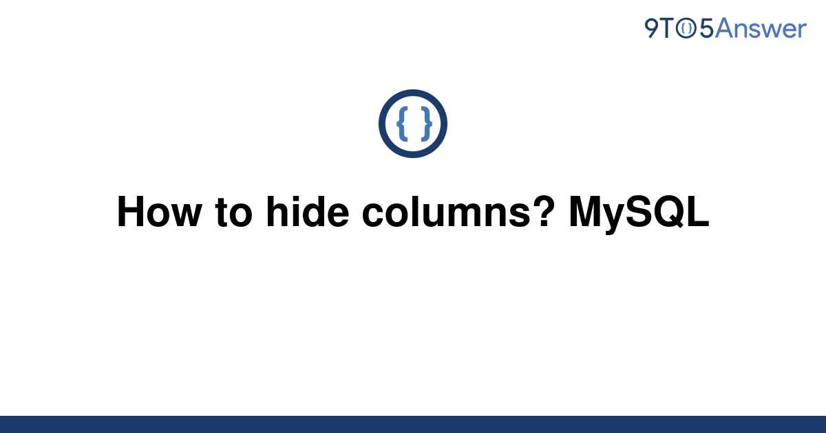 solved-how-to-hide-columns-mysql-9to5answer