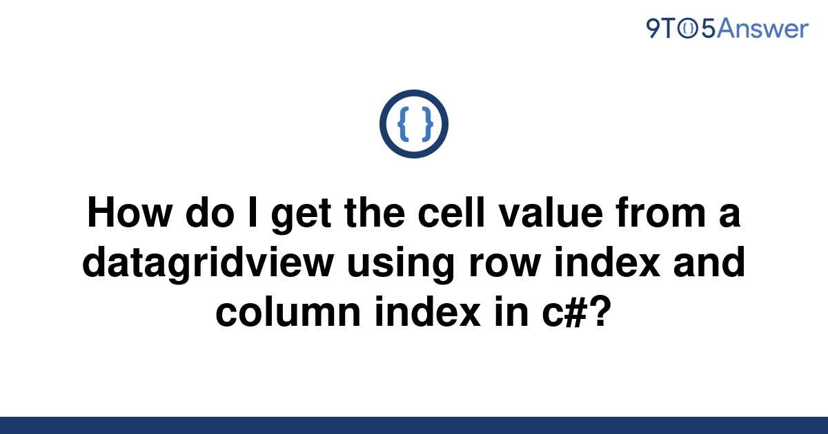 solved-how-do-i-get-the-cell-value-from-a-datagridview-9to5answer