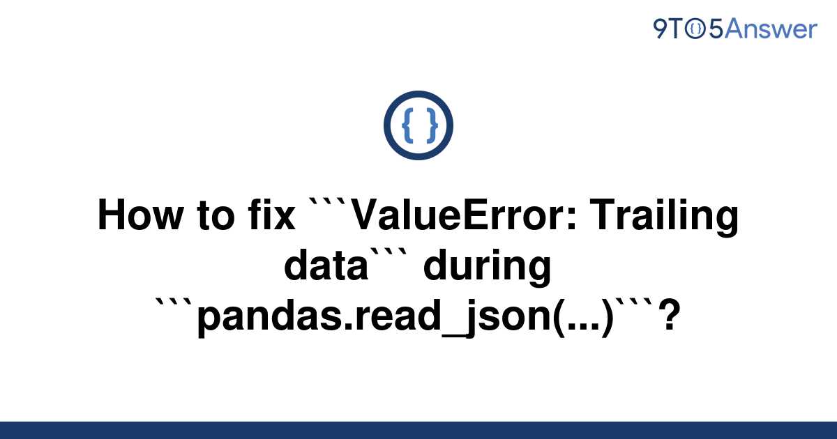 solved-how-to-fix-valueerror-trailing-data-9to5answer