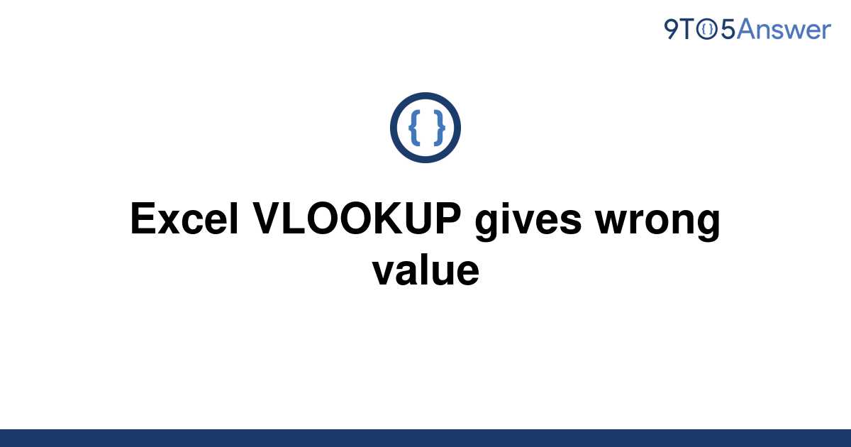 solved-excel-vlookup-gives-wrong-value-9to5answer