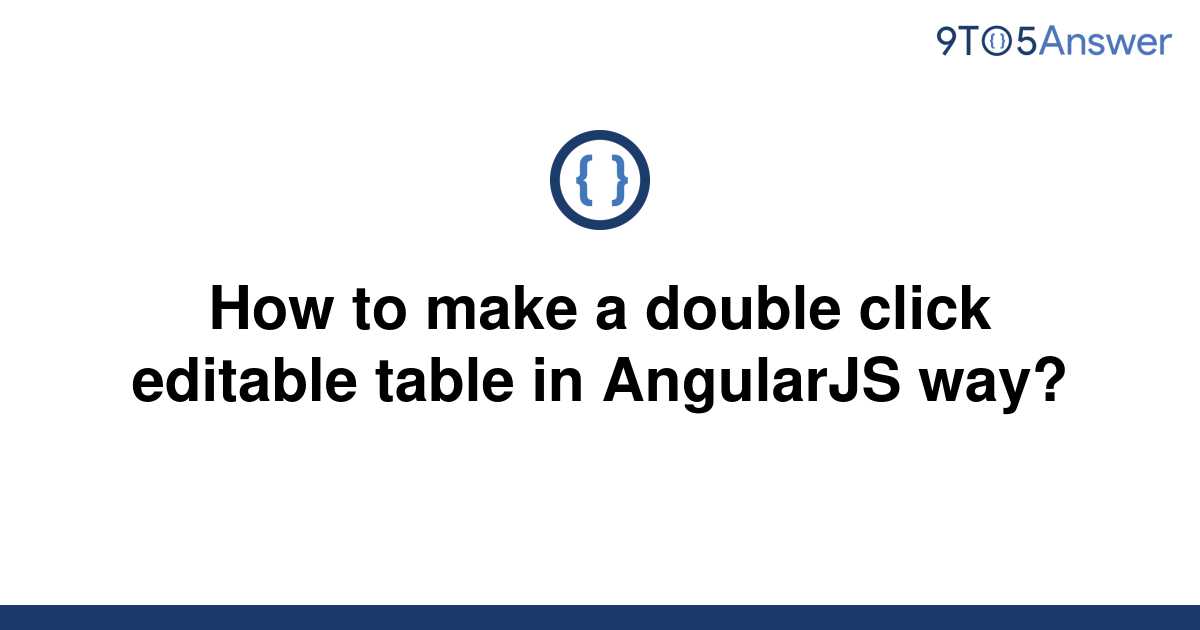 solved-how-to-make-a-double-click-editable-table-in-9to5answer